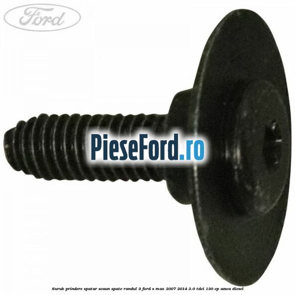 Surub prindere spatar scaun spate randul 3 Ford S-Max 2007-2014 2.0 TDCi 130 cp AZWA diesel