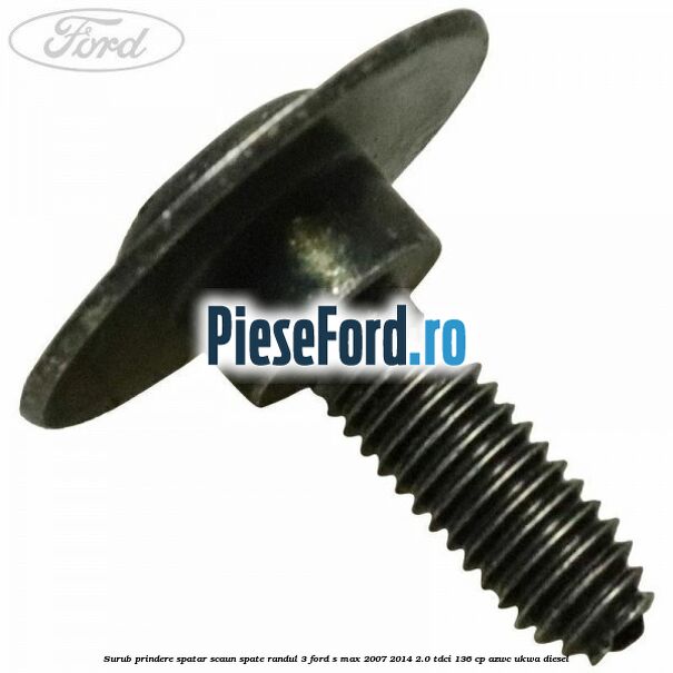 Surub prindere spatar scaun spate randul 3 Ford S-Max 2007-2014 2.0 TDCi 136 cp AZWC, UKWA diesel