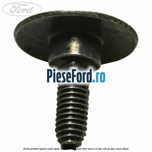 Surub prindere spatar scaun spate randul 3 Ford S-Max 2007-2014 2.0 TDCi 136 cp AZWC, UKWA diesel