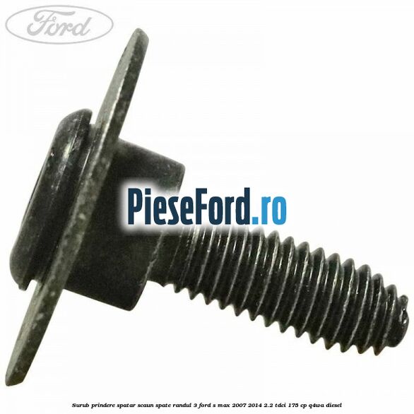 Surub prindere spatar scaun spate randul 3 Ford S-Max 2007-2014 2.2 TDCi 175 cp Q4WA diesel