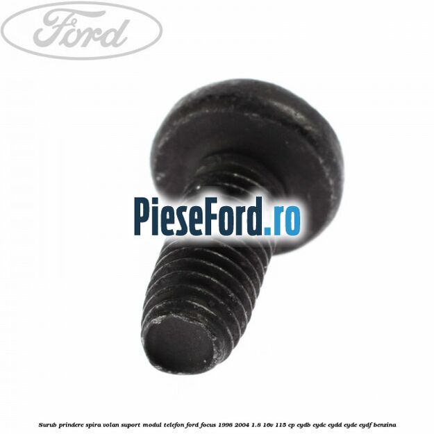Surub prindere spira volan, suport modul telefon Ford Focus 1998-2004 1.8 16V 115 cp EYDB, EYDC, EYDD, EYDE, EYDF benzina