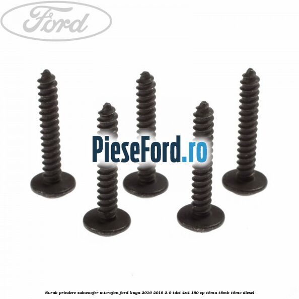 Surub prindere subwoofer, microfon Ford Kuga 2016-2018 2.0 TDCi 4x4 180 cp T8MA, T8MB, T8MC diesel
