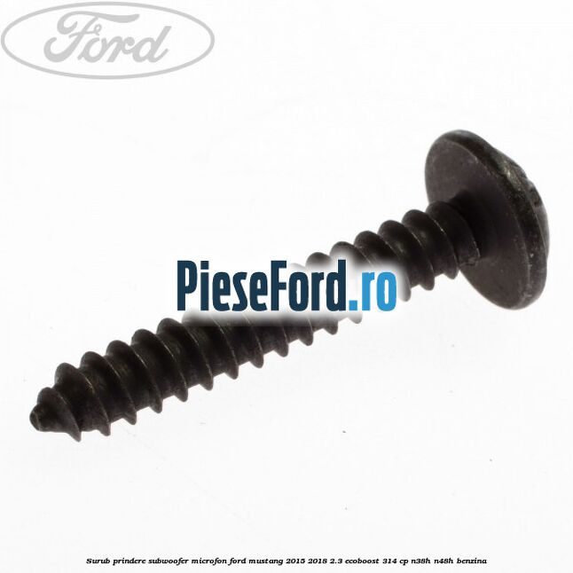 Surub prindere subwoofer, microfon Ford Mustang 2015-2018 2.3 EcoBoost 314 cp N38H, N48H benzina