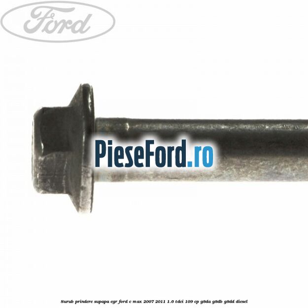 Surub prindere supapa EGR Ford C-Max 2007-2011 1.6 TDCi 109 cp G8DA, G8DB, G8DD diesel