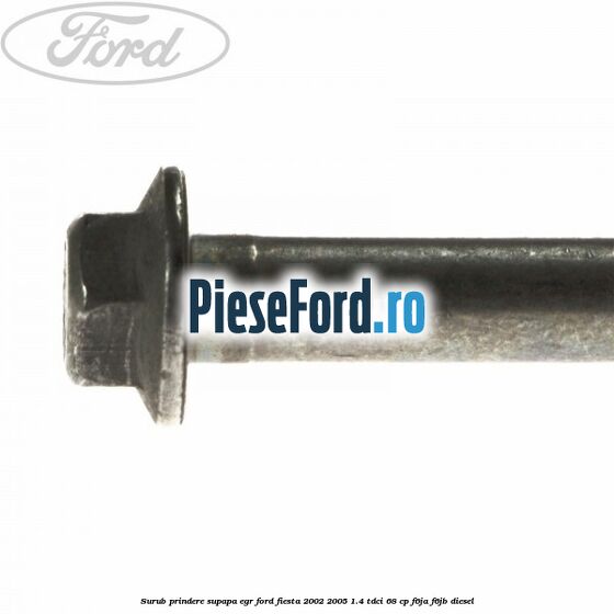 Surub prindere supapa EGR Ford Fiesta 2002-2005 1.4 TDCi 68 cp F6JA, F6JB diesel