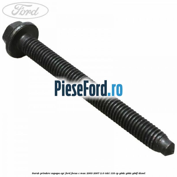 Surub prindere supapa EGR Ford Focus C-Max 2003-2007 2.0 TDCi 133 cp G6DC, G6DE, G6DF diesel