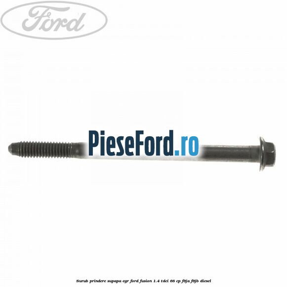 Surub prindere supapa EGR Ford Fusion 1.4 TDCi 68 cp F6JA, F6JB diesel