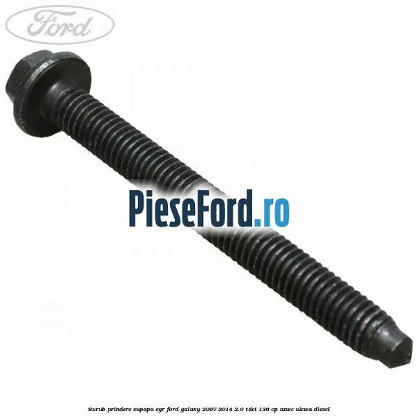 Surub prindere supapa EGR Ford Galaxy 2007-2014 2.0 TDCi 136 cp AZWC, UKWA diesel