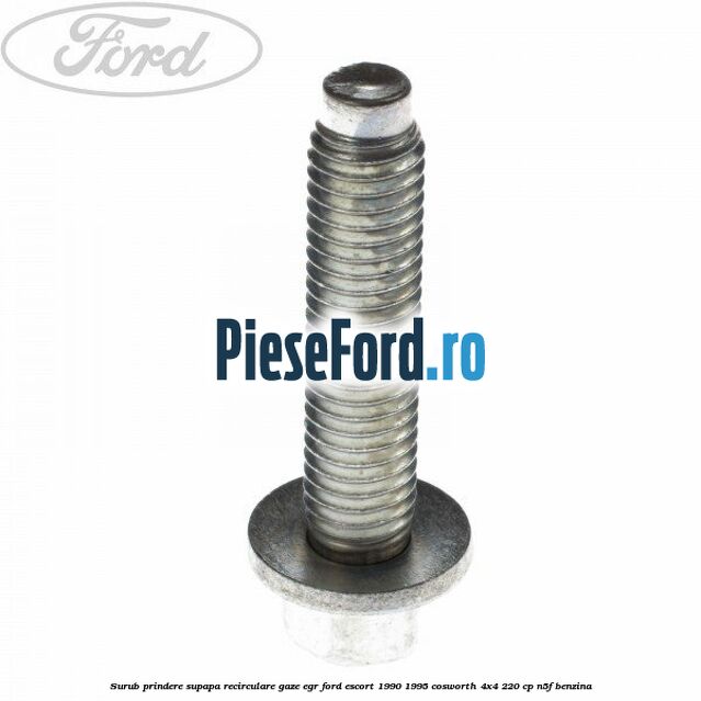 Surub prindere supapa recirculare gaze EGR Ford Escort 1990-1995 Cosworth 4x4 220 cp N5F benzina