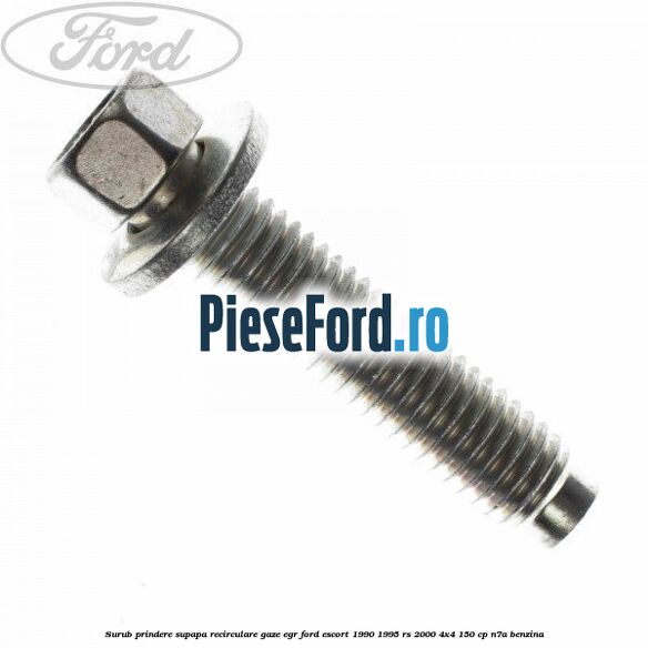Surub prindere supapa recirculare gaze EGR Ford Escort 1990-1995 RS 2000 4x4 150 cp N7A benzina
