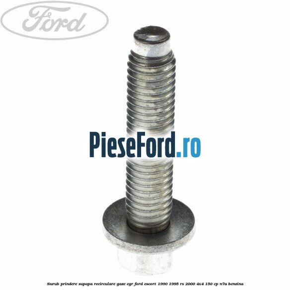 Surub prindere supapa recirculare gaze EGR Ford Escort 1990-1995 RS 2000 4x4 150 cp N7A benzina