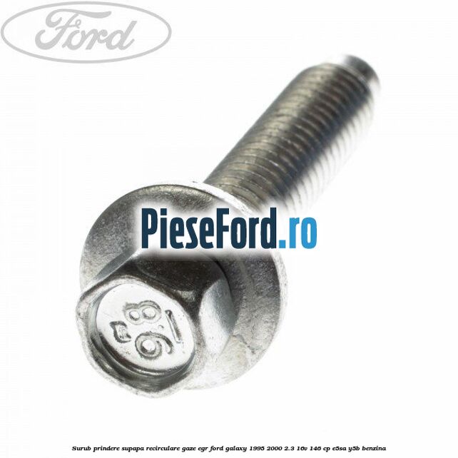 Surub prindere supapa recirculare gaze EGR Ford Galaxy 1995-2000 2.3 16V 146 cp E5SA, Y5B benzina