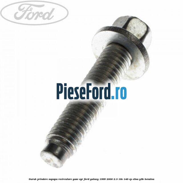 Surub prindere supapa recirculare gaze EGR Ford Galaxy 1995-2000 2.3 16V 146 cp E5SA, Y5B benzina