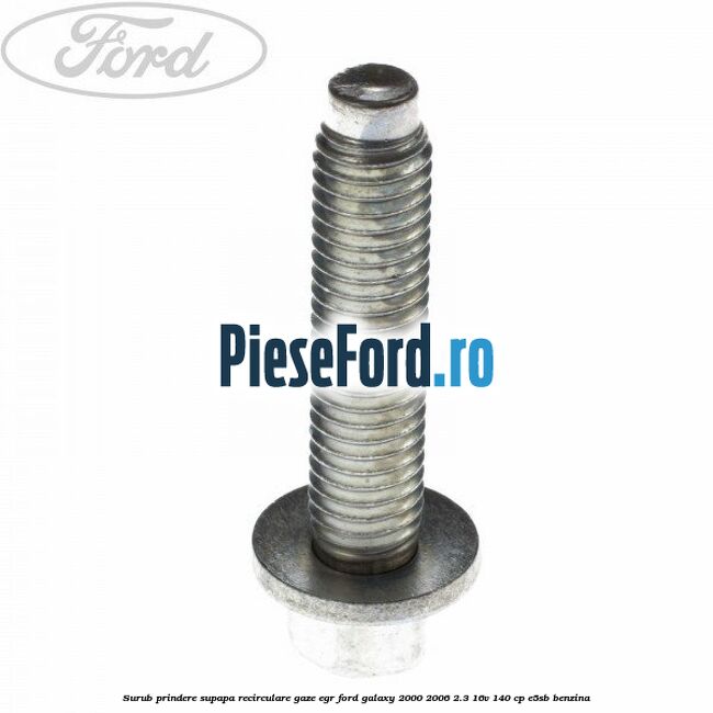 Surub prindere supapa recirculare gaze EGR Ford Galaxy 2000-2006 2.3 16V 140 cp E5SB benzina