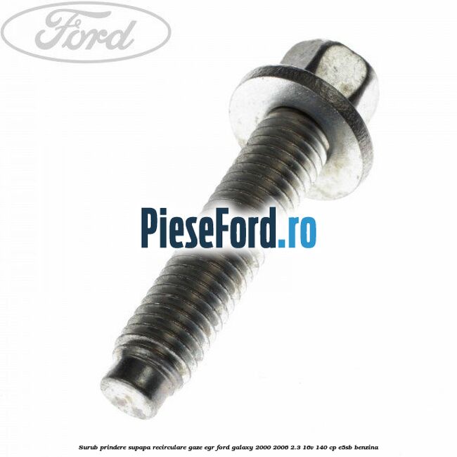 Surub prindere supapa recirculare gaze EGR Ford Galaxy 2000-2006 2.3 16V 140 cp E5SB benzina