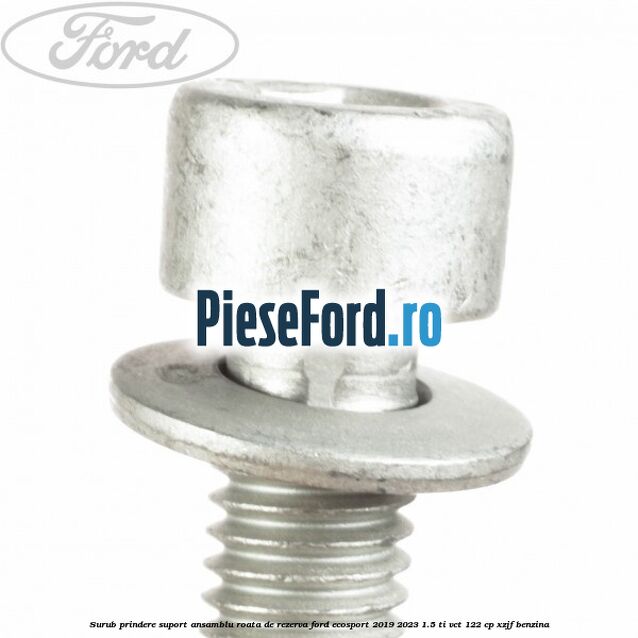 Surub prindere suport ansamblu roata de rezerva Ford EcoSport 2019-2023 1.5 Ti-VCT 122 cp XZJF benzina
