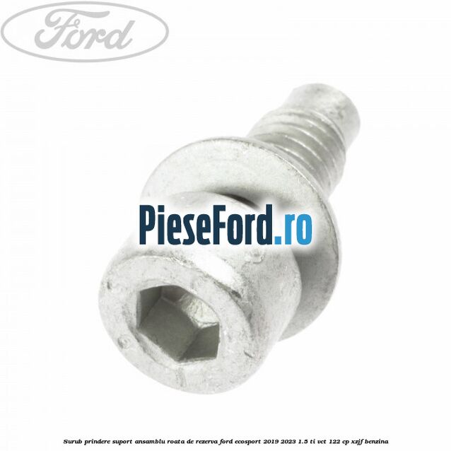 Surub prindere suport ansamblu roata de rezerva Ford EcoSport 2019-2023 1.5 Ti-VCT 122 cp XZJF benzina