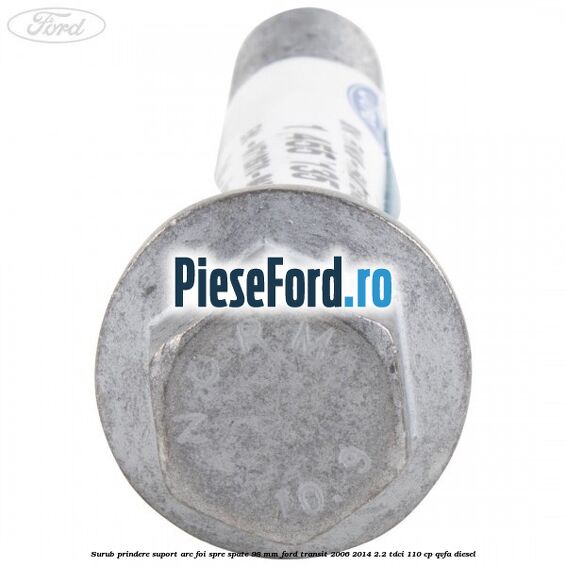 Surub prindere suport arc foi spre spate 98 mm Ford Transit 2006-2014 2.2 TDCi 110 cp QVFA diesel