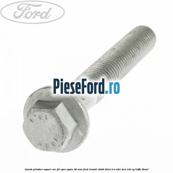 Surub prindere suport arc foi spre spate 98 mm Ford Transit 2006-2014 2.4 TDCi 4x4 140 cp H9FB diesel