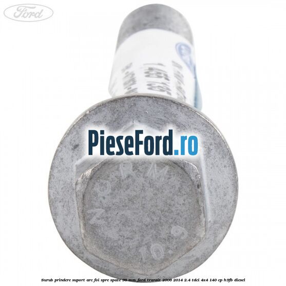 Surub prindere suport arc foi spre spate 98 mm Ford Transit 2006-2014 2.4 TDCi 4x4 140 cp Surub prindere suport arc foi spre spate 98 mm Ford Transit 2006-2014 2.4 TDCi 4x4 140 cp H9FB diesel