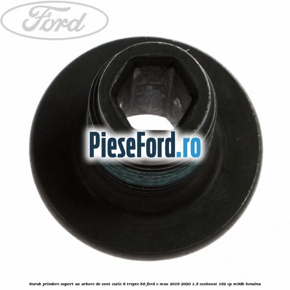 Surub prindere suport ax arbore de cont cutie 6 trepte B6 Ford C-Max 2016-2020 1.5 EcoBoost 182 cp M9DB benzina