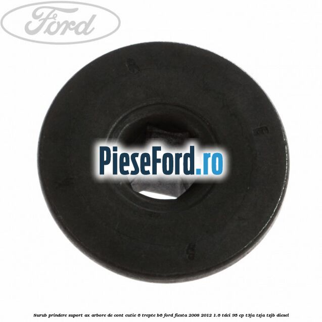 Surub prindere suport ax arbore de cont cutie 6 trepte B6 Ford Fiesta 2008-2012 1.6 TDCi 95 cp Surub prindere suport ax arbore de cont cutie 6 trepte B6 Ford Fiesta 2008-2012 1.6 TDCi 95 cp T3JA, TZJA, TZJB diesel