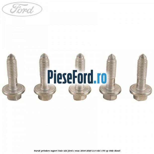 Surub prindere suport baie ulei Ford C-Max 2016-2020 2.0 TDCi 170 cp T8DE diesel