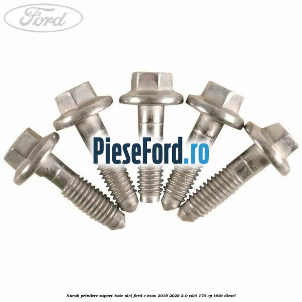 Surub prindere suport baie ulei Ford C-Max 2016-2020 2.0 TDCi 170 cp T8DE diesel