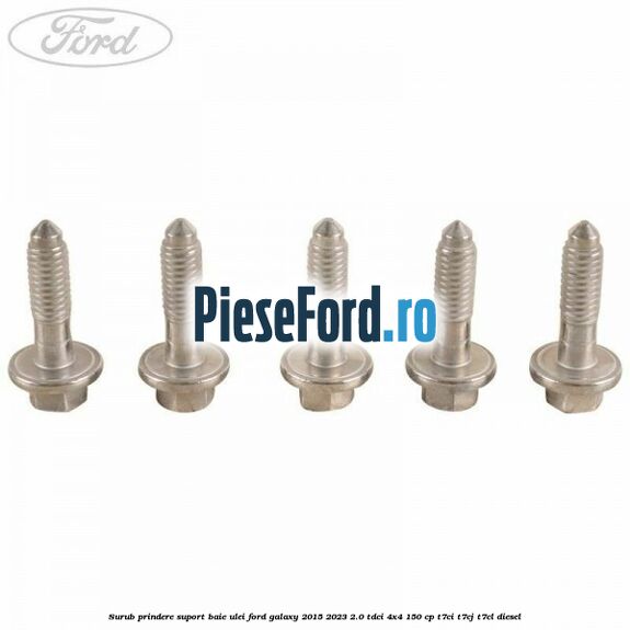 Surub prindere suport baie ulei Ford Galaxy 2015-2023 2.0 TDCi 4x4 150 cp T7CI, T7CJ, T7CL diesel