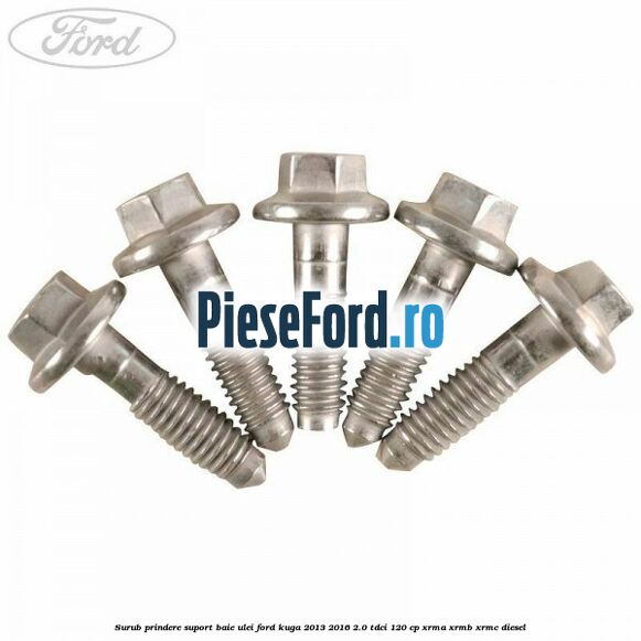 Surub prindere suport baie ulei Ford Kuga 2013-2016 2.0 TDCi 120 cp XRMA, XRMB, XRMC diesel