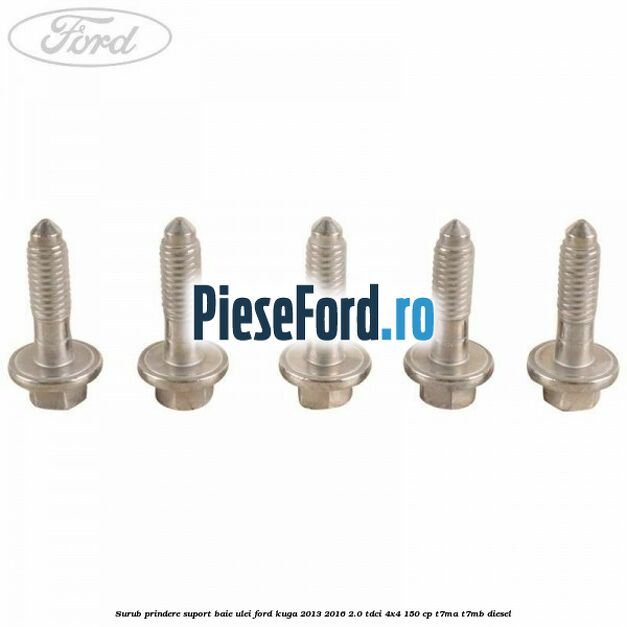 Surub prindere suport baie ulei Ford Kuga 2013-2016 2.0 TDCi 4x4 150 cp T7MA, T7MB diesel