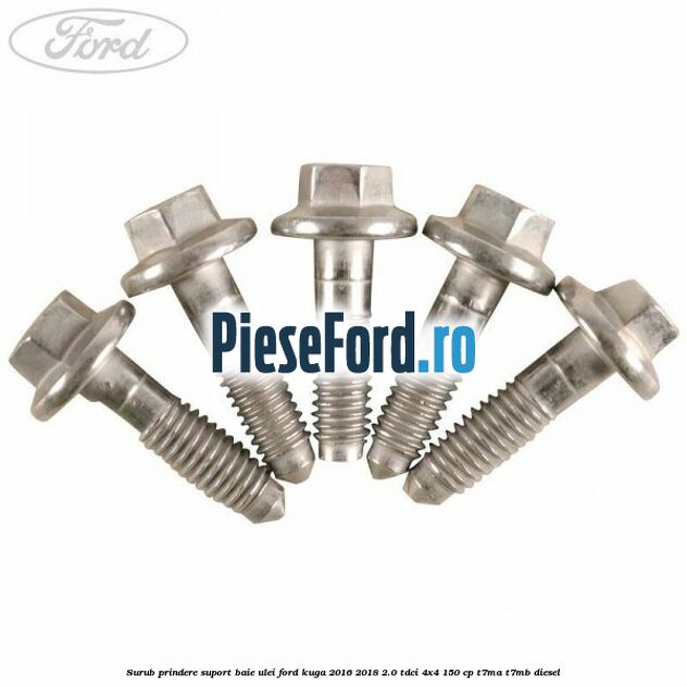 Surub prindere suport baie ulei Ford Kuga 2016-2018 2.0 TDCi 4x4 150 cp T7MA, T7MB diesel