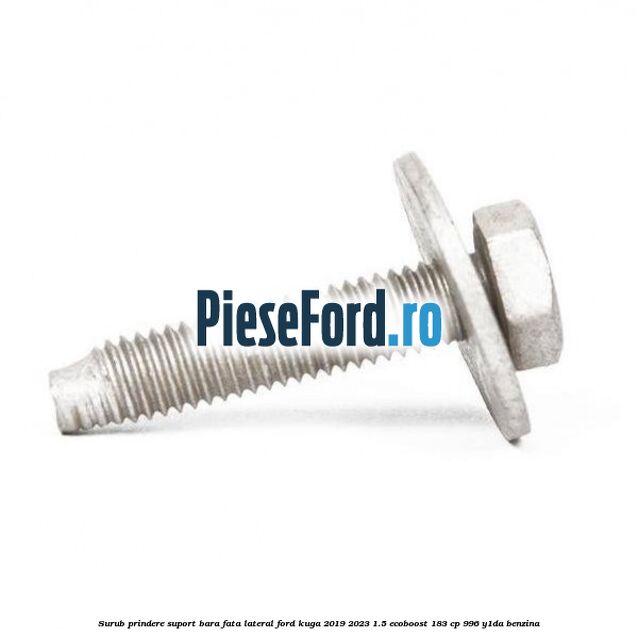 Surub prindere suport bara fata lateral Ford Kuga 2019-2023 1.5 EcoBoost 183 cp 996, Y1DA benzina