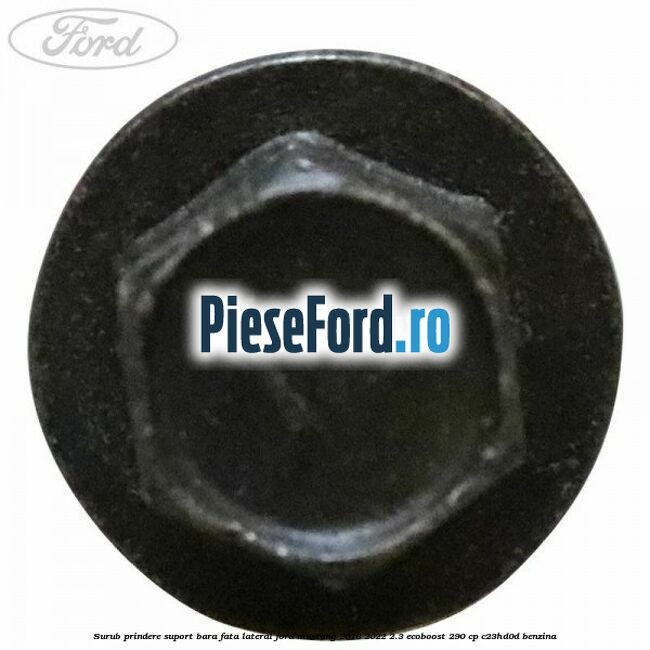Surub prindere suport bara fata lateral Ford Mustang 2018-2022 2.3 EcoBoost 290 cp Surub prindere suport bara fata lateral Ford Mustang 2018-2022 2.3 EcoBoost 290 cp C23HD0D benzina