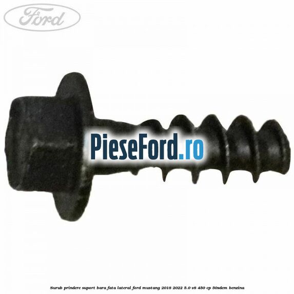 Surub prindere suport bara fata lateral Ford Mustang 2018-2022 5.0 V8 450 cp 50SDEM benzina