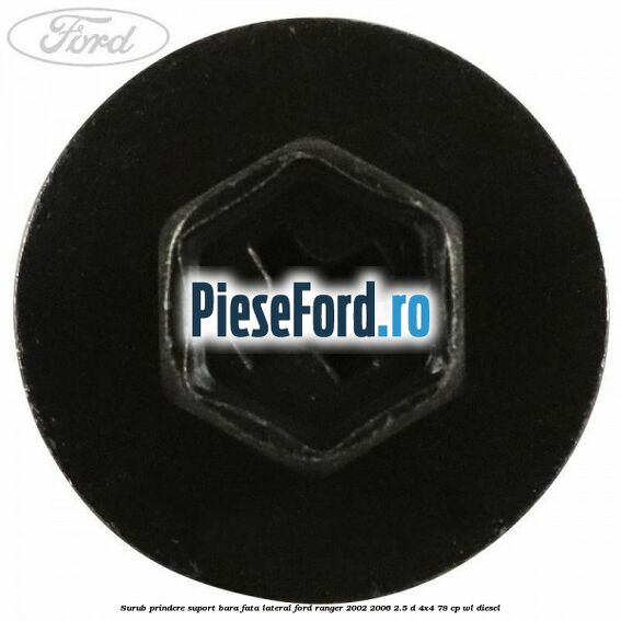 Surub prindere suport bara fata lateral Ford Ranger 2002-2006 2.5 D 4x4 78 cp WL diesel
