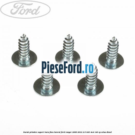 Surub prindere suport bara fata lateral Ford Ranger 2006-2012 2.5 TDCi 4x4 143 cp WLAA diesel