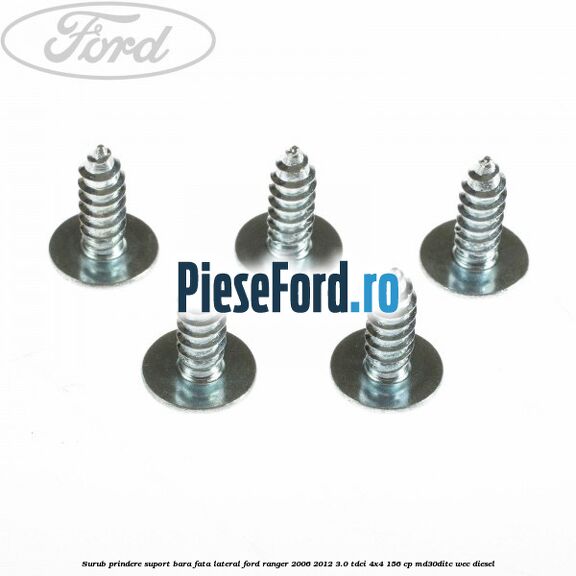 Surub prindere suport bara fata lateral Ford Ranger 2006-2012 3.0 TDCi 4x4 156 cp Surub prindere suport bara fata lateral Ford Ranger 2006-2012 3.0 TDCi 4x4 156 cp MD30DITC, WEC diesel