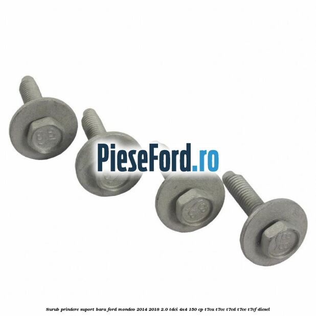 Surub prindere suport bara Ford Mondeo 2014-2018 2.0 TDCi 4x4 150 cp T7CA, T7CC, T7CD, T7CE, T7CF diesel