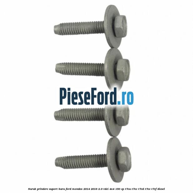 Surub prindere suport bara Ford Mondeo 2014-2018 2.0 TDCi 4x4 150 cp T7CA, T7CC, T7CD, T7CE, T7CF diesel