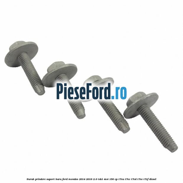 Surub prindere suport bara Ford Mondeo 2014-2018 2.0 TDCi 4x4 150 cp T7CA, T7CC, T7CD, T7CE, T7CF diesel