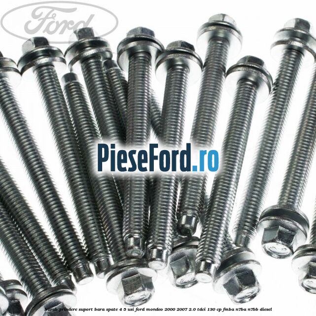 Surub prindere suport bara spate 4/5 usi Ford Mondeo 2000-2007 2.0 TDCi 130 cp Surub prindere suport bara spate 4/5 usi Ford Mondeo 2000-2007 2.0 TDCi 130 cp FMBA, N7BA, N7BB diesel