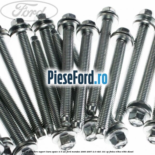 Surub prindere suport bara spate 4/5 usi Ford Mondeo 2000-2007 2.0 TDCi 131 cp FMBA, N7BA, N7BB diesel