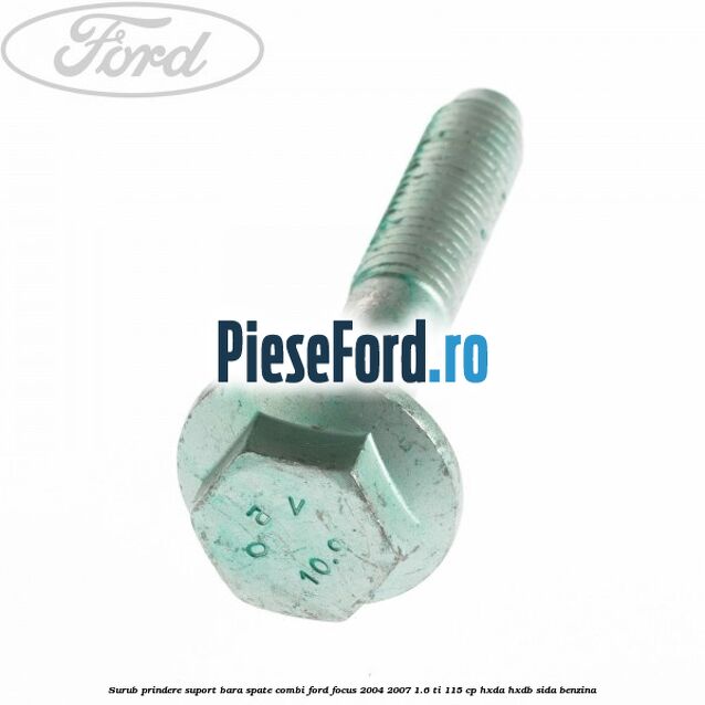 Surub prindere suport bara spate combi Ford Focus 2004-2007 1.6 Ti 115 cp HXDA, HXDB, SIDA benzina