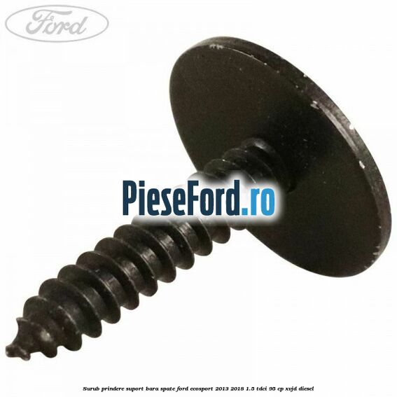 Surub prindere suport bara spate Ford EcoSport 2013-2018 1.5 TDCi 95 cp Surub prindere suport bara spate Ford EcoSport 2013-2018 1.5 TDCi 95 cp XVJD diesel