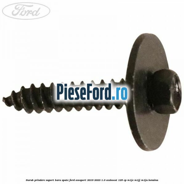 Surub prindere suport bara spate Ford EcoSport 2019-2023 1.0 EcoBoost 125 cp M1JC, M1JJ, M1JU benzina