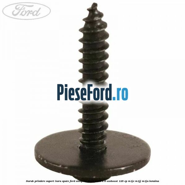 Surub prindere suport bara spate Ford EcoSport 2019-2023 1.0 EcoBoost 125 cp M1JC, M1JJ, M1JU benzina