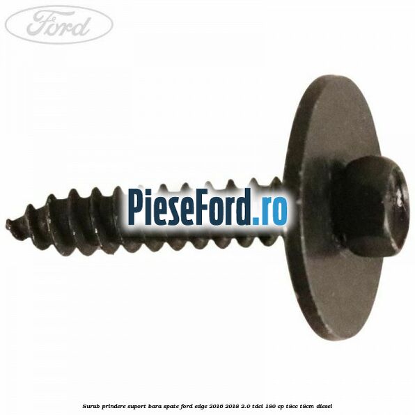Surub prindere suport bara spate Ford Edge 2016-2018 2.0 TDCi 180 cp T8CC, T8CM diesel