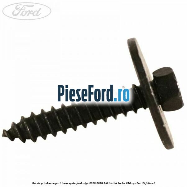 Surub prindere suport bara spate Ford Edge 2016-2018 2.0 TDCi Bi-Turbo 210 cp T9CE, T9CF diesel