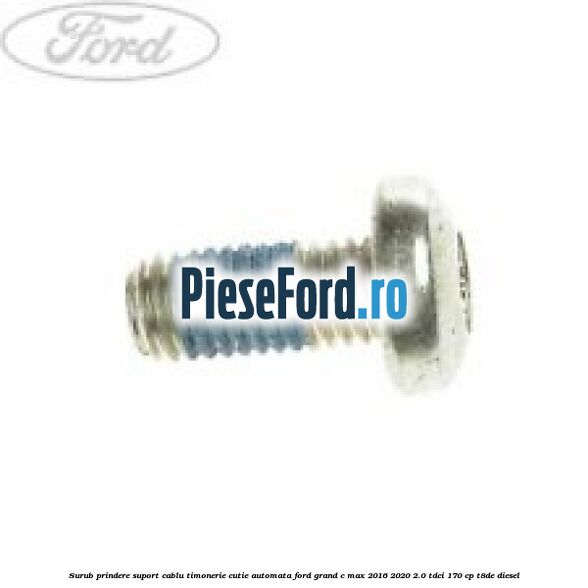 Surub prindere suport cablu timonerie cutie automata Ford Grand C-Max 2016-2020 2.0 TDCi 170 cp T8DE diesel
